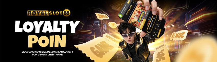 LOYALTY POINT ROYALSLOT88